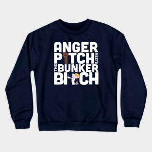 Anger pitch meets the bunker bitch logo lock off Crewneck Sweatshirt